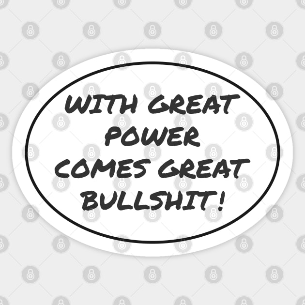 With Great Power Comes Great Bullshit Quote Sticker by Axiomfox